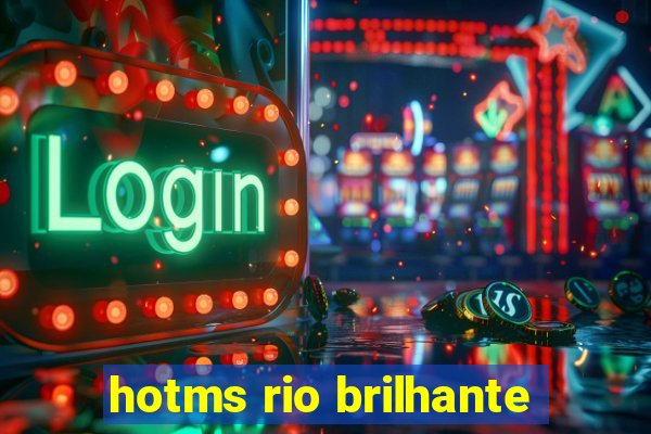 hotms rio brilhante